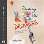 Raising up dreamers : find and grow your child's God-given talents cover image cdn