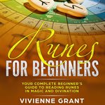 Runes for beginners. Your Complete Beginner's Guide to Reading Runes in Magic and Divination cover image cdn