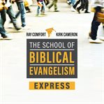 School of biblical evangelism : 101 lessons : how to share your faith simply, effectively, biblically ... the way Jesus did cover image cdn