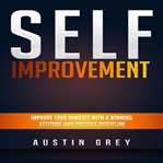 Self-improvement: improve your mindset with a winning attitude and positive discipline cover image cdn