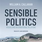 Sensible politics : visualizing international relations cover image cdn