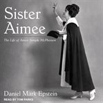 Sister aimee : the life of aimee semple mcpherson cover image cdn