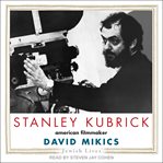 Stanley kubrick : American filmmaker cover image cdn