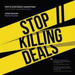 Stop killing deals. How to avoid deadly assumptions and achieve sales excellence cover image cdn