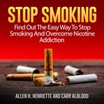Stop smoking: find out the easy way to stop smoking and overcome nicotine addiction cover image cdn