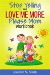 Stop yelling and love me more, please mom workbook cover image cdn