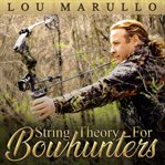 String theory for bowhunters. How To Become An Effective Bowhunter cover image cdn