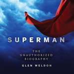 Superman : the unauthorized biography cover image cdn