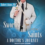 Swords and saints : a doctor's journey cover image cdn