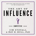 The art of influence : your competitive edge cover image cdn