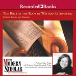 The Bible as the root of Western literature : stories, poems, and parables cover image cdn