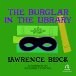 The burglar in the library : a Bernie Rhodenbarr mystery cover image cdn