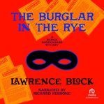 The burglar in the rye : a Bernie Rhodenbarr mystery cover image cdn