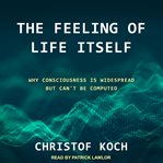 The feeling of life itself. Why Consciousness Is Widespread but Can't Be Computed cover image cdn