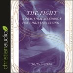 The fight : a practical handbook for christian living cover image cdn