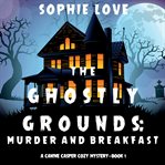 The ghostly grounds: murder and breakfast cover image cdn