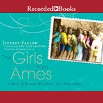 The girls from Ames : a story of women & a forty-year friendship cover image cdn
