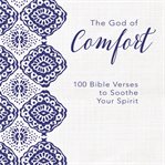 The god of comfort. 100 Bible Verses to Soothe Your Spirit cover image cdn