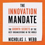 The innovation mandate : the growth secrets of the best organizations in the world cover image cdn