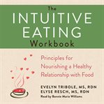 The Intuitive eating workbook : principles for nourishing a healthy relationship with food cover image cdn