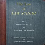 The law of law school: the essential guide for first-year law students cover image cdn