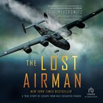 The lost airman : a true story of escape from Nazi occupied France cover image cdn