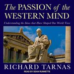 The passion of the western mind : understanding the ideas that have shaped our world view cover image cdn