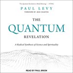 The quantum revelation : a radical synthesis of science and spirituality cover image cdn