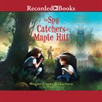 The spy catchers of Maple Hill cover image cdn