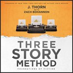 Three story method : foundations of fiction cover image cdn
