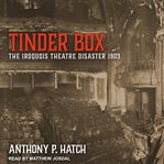 Tinder box : the iroquois theatre disaster 1903 cover image cdn