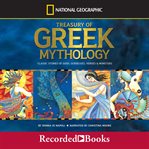 Treasury of Greek mythology : classic stories of gods, goddesses, heroes & monsters cover image cdn