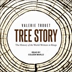 Tree story : the history of the world written in rings cover image cdn