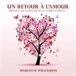 Un retour à l'amour : réflexions sur les principes de un cours en miracles cover image cdn