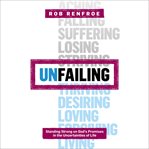 Unfailing : standing strong on God's promises in the uncertainties of life cover image cdn