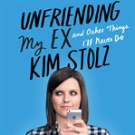 Unfriending my ex. And Other Things I'll Never Do cover image cdn