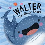 Walter the whale shark: and his teeny tiny teeth cover image cdn