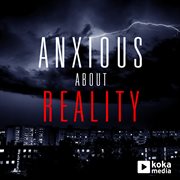 Anxious about reality cover image cdn