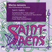 Saint-saëns: symphony no. 3 "organ symphony" & violin concerto no. 3 cover image cdn