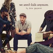 We aren't kids anymore - studio cast recording cover image cdn