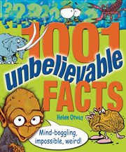1001 unbelievable facts : mind-boggling impossible truths! cover image cdn