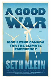 A good war : mobilizing Canada for the climate emergency cover image cdn