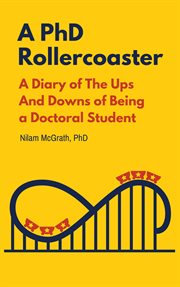 A phd rollercoaster: a diary of the ups and downs of being a doctoral student cover image cdn