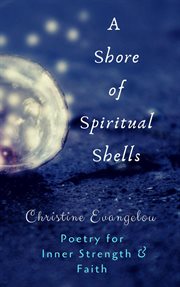 A shore of spiritual shells: poetry for inner strength and faith cover image cdn