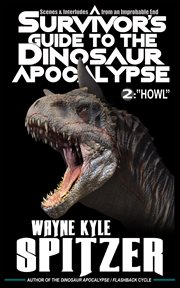 A survivor's guide to the dinosaur apocalypse. Episode Two: "Howl" cover image cdn