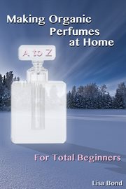 A to z making organic perfumes at home for total beginners cover image cdn