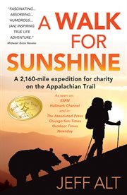 A walk for sunshine. A 2,160 Mile Expedition for Charity on the Appalachian Trail cover image cdn