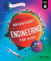 Adventures in engineering for kids. 35 Challenges to Design the Future - Journey to City X - Without Limits, What Can Kids Create? cover image cdn