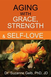 Aging with grace, strength and self-love cover image cdn