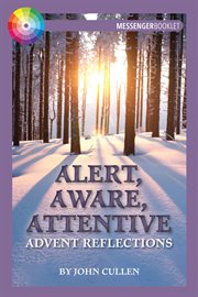 Alert, aware, attentive : advent reflections cover image cdn
